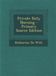 Private Duty Nursing - Primary Source Edition,1295331489,9781295331482