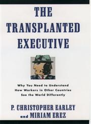 The Transplanted Executive Why You Need to Understand How Workers in Other Countries See the World Differently,019508795X,9780195087956