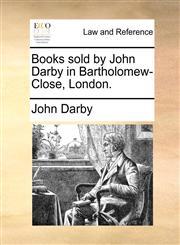 Books sold by John Darby in Bartholomew-Close, London.,1140865293,9781140865292