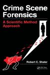 Crime Scene Forensics A Scientific Method Approach,1439859957,9781439859957