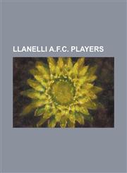 Llanelli A.F.C. Players Albert Pearson (Footballer), Andrew Mumford, Andy Legg, Billy Hughes (Footballer Born 1918), Brian Evans (Footballer),,1155536908,9781155536903