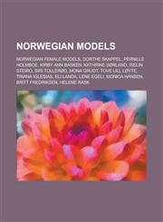 Norwegian Models Norwegian Female Adult Models, Norwegian Female Models, Dorthe Skappel, Pernille Holmboe, Kirby Ann Basken, Lene Alexa,1156054591,9781156054598