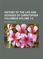 History of the life and voyages of Christopher Columbus Volume 1-2,1152289675,9781152289673