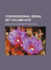 Congressional serial set Volume 6318,1130324141,9781130324143