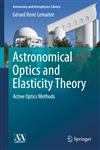 Astronomical Optics and Elasticity Theory Active Optics Methods 2nd Corrected Printing,3540689044,9783540689041