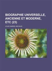 Biographie Universelle, Ancienne Et Moderne, Etc (23 ),115352497X,9781153524971
