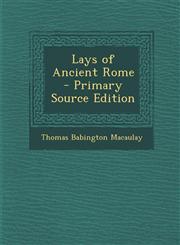 Lays of Ancient Rome,1287541127,9781287541127