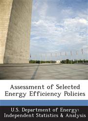 Assessment of Selected Energy Efficiency Policies,128855298X,9781288552986