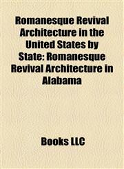 Romanesque Revival Architecture in the United States by State Romanesque Revival Architecture in Alabama,1158208898,9781158208890