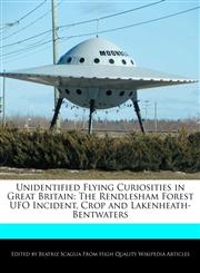 Unidentified Flying Curiosities in Great Britain The Rendlesham Forest UFO Incident, Crop and Lakenheath-Bentwaters,1171066643,9781171066644