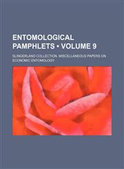 Entomological Pamphlets (Volume 9); Slingerland Collection. Miscellaneous Papers on Economic Entomology,1154322211,9781154322217