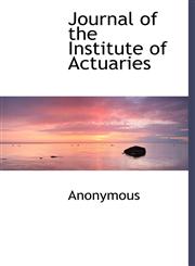 Journal of the Institute of Actuaries,1140105078,9781140105077