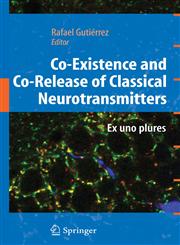 Co-Existence and Co-Release of Classical Neurotransmitters Ex Uno Plures,0387096213,9780387096216
