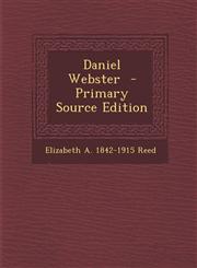 Daniel Webster - Primary Source Edition,1287799272,9781287799276