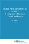 Verbs and Diachronic Syntax A Comparative History of English and French,079231705X,9780792317050