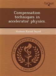 Compensation techniques in accelerator physics.,1243480033,9781243480033
