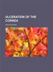 Ulceration of the cornea,1154880834,9781154880830