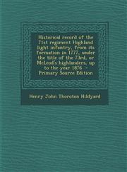 Historical Record of the 71st Regiment Highland Light Infantry, from Its Formation in 1777, Under the Title of the 73rd, or McLeod's Highlanders, Up t,1289852820,9781289852825