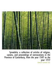 Synodalia a collection of articles of religion, canons, and proceedings of convocations in the Prov,1116784696,9781116784695