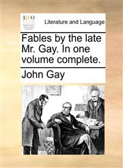 Fables by the late Mr. Gay. In one volume complete.,1170688403,9781170688403