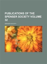 Publications of the Spenser Society Volume 32,1130953254,9781130953251