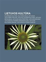 Lietuvos Kult Ra Klaip DOS Kult Ra, Kult Rologija Lietuvoje, Lietuvi Ka Virtuv, Lietuvi Liaudies Kult Ra, Lietuvi Mitologija,1233362925,9781233362929