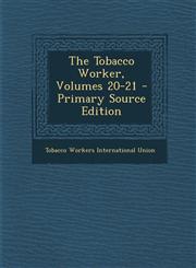 Tobacco Worker, Volumes 20-21,1289536600,9781289536602