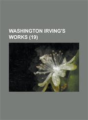 Washington Irving's Works (Volume 19 ),1234910500,9781234910501