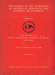 Proceeding of the Symposium on Biological Resources and National Development Organised by - 5th-7th May 1972 Faculty Agriculture, University of Malaya Kuala Lumpur