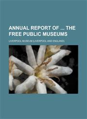 Annual report of  the free public museums,1150944064,9781150944062