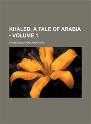 Khaled, a Tale of Arabia (Volume 1),115405344X,9781154053449
