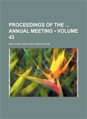 Proceedings of the Annual Meeting (Volume 43),1154231321,9781154231328