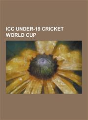 ICC Under-19 Cricket World Cup 1988 ICC Under-19 Cricket World Cup, 1998 ICC Under-19 Cricket World Cup, 2000 ICC Under-19 Cricket World Cup, 2002 IC,1230862323,9781230862323