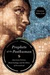 Prophets of the Posthuman American Fiction, Biotechnology, and the Ethics of Personhood,0268022364,9780268022365