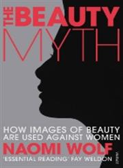 The Beauty Myth How Images of Beauty are Used Against Women,0099861909,9780099861904