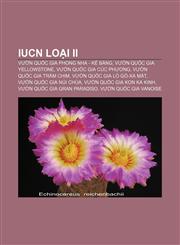 IUCN Loại II Vườn quốc gia Phong Nha - Kẻ Bàng, Vườn quốc gia Yellowstone, Vườn quốc gia Cúc Phương, Vườn quốc gia Tràm Chim,1233871994,9781233871995