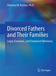 Divorced Fathers and Their Families Legal, Economic, and Emotional Dilemmas,1461455340,9781461455349