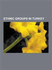 Ethnic Groups in Turkey Tatars, Kurdish People, Albanians, Bulgarians, Pomaks, Armenians, Turkish People, List of Azeris, Armenians in Turkey,,1230568026,9781230568027