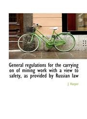 General Regulations for the Carrying on of Mining Work with a View to Safety, as Provided by Russian,1116831082,9781116831085