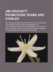 Jim Crockett Promotions Teams and Stables The Bushwhackers, Road Warriors, Four Horsemen, the Midnight Express, Blond Bombers, the Hollywood Blonds,,1155746414,9781155746418