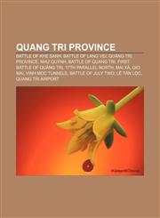 Quang Tri Province Battle of Khe Sanh, Battle of Lang Vei, Quảng Trị Province, Như Quỳnh, Battle of Quang Tri, First Battle of Quảng Trị,1156792088,9781156792087