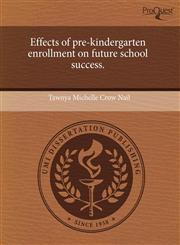 Effects of pre-kindergarten enrollment on future school success.,1243517859,9781243517852