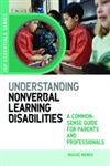 Understanding Nonverbal Learning Disabilities A Common-Sense Guide for Parents and Professionals,1843105934,9781843105930