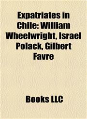 Expatriates in Chile American Expatriates in Chile, Argentine Expatriates in Chile, Expatriate Footballers in Chile,1157828418,9781157828419