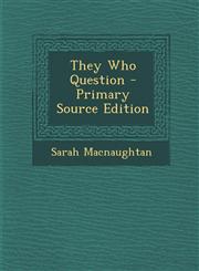 They Who Question - Primary Source Edition,1293539333,9781293539330