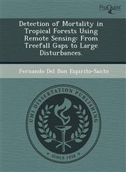 Detection of Mortality in Tropical Forests Using Remote Sensing From Treefall Gaps to Large Disturbances.,124372532X,9781243725325