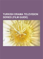 Turkish Drama Television Series (Film Guide) Ad N Feriha Koydum, Arka S Radakiler, Arka Sokaklar, A K- Memnu (TV Series), Asmal Konak, Ayr L K, Behza,1230597522,9781230597522