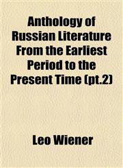 Anthology of Russian Literature From the Earliest Period to the Present Time (pt.2),1152697706,9781152697706