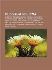 Buddhism in Burma Buddhist temples in Burma, Burmese Buddhists, Mahamuni Buddha Temple, U Dhammaloka, Ananda Temple, U Thant, Nats, outer,1156825229,9781156825228