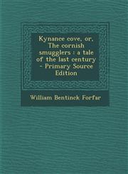 Kynance Cove, Or, the Cornish Smugglers A Tale of the Last Century - Primary Source Edition,1287877524,9781287877523